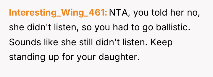 Interesting_Wing_461 NTA, you told her no, she didn't listen, so...