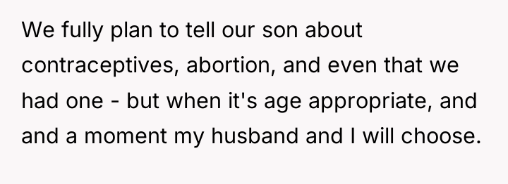 We fully plan to tell our son about contraceptives, abortion,...