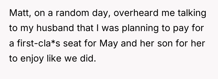 Matt, on a random day, overheard me talking to my...