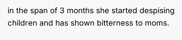 in the span of 3 months she started despising children...