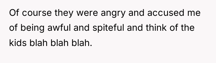 Of course they were angry and accused me of being...