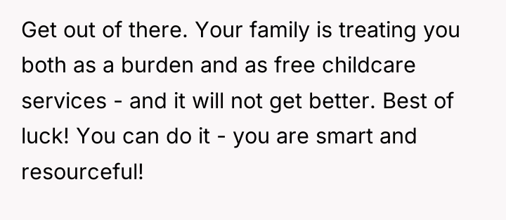 Get out of there. Your family is treating you both...