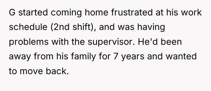 G started coming home frustrated at his work schedule (2nd...