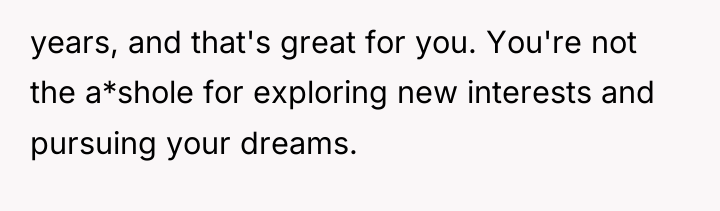 years, and that's great for you. You're not the a*shole...