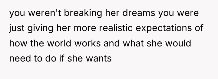 you weren't breaking her dreams you were just giving her...