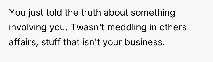 You just told the truth about something involving you. Twasn't...