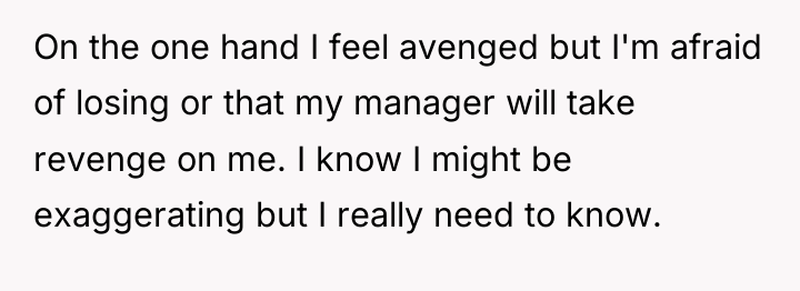 On the one hand I feel avenged but I'm afraid...