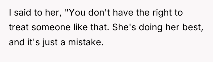 I said to her, "You don't have the right to...
