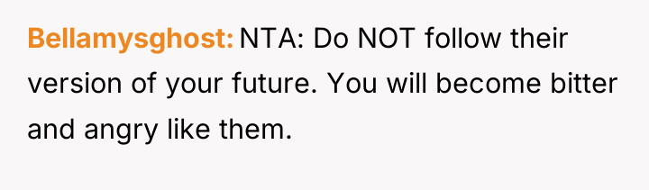 Bellamysghost NTA: Do NOT follow their version of your future....