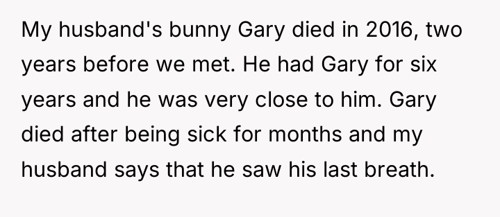 My husband's bunny Gary died in 2016, two years before...