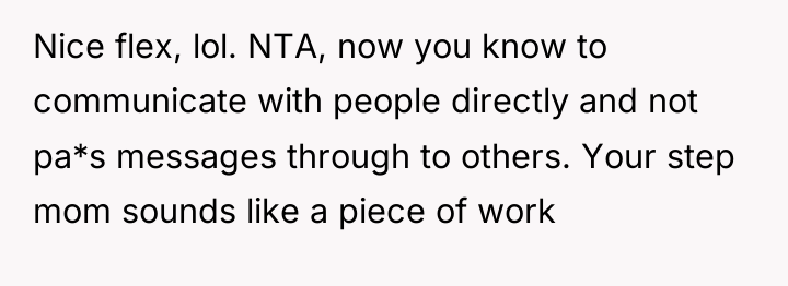 Nice flex, lol. NTA, now you know to communicate with...