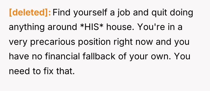 [deleted] Find yourself a job and quit doing anything around...