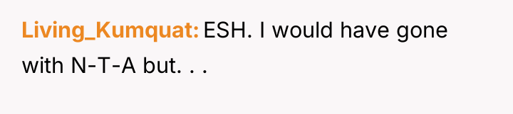 Living_Kumquat ESH. I would have gone with N-T-A but. ....
