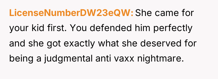 LicenseNumberDW23eQW She came for your kid first. You defended him...