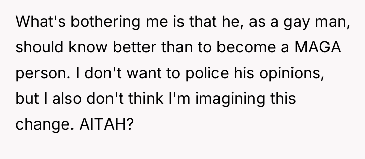 What's bothering me is that he, as a gay man,...