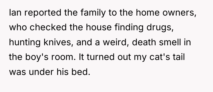 Ian reported the family to the home owners, who checked...