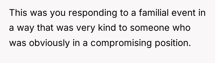This was you responding to a familial event in a...