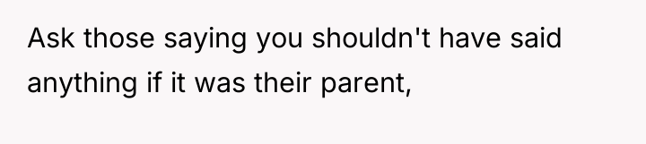 Ask those saying you shouldn't have said anything if it...