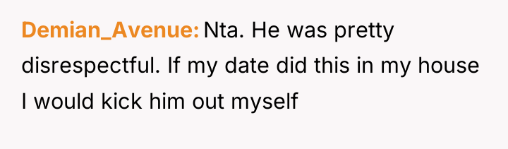 Demian_Avenue Nta. He was pretty disrespectful. If my date did...