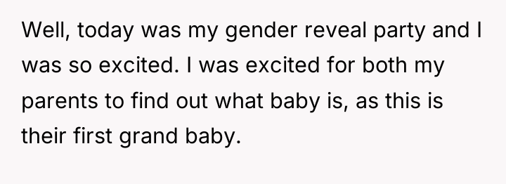 Well, today was my gender reveal party and I was...