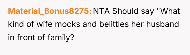 Material_Bonus8275 NTA Should say "What kind of wife mocks and...