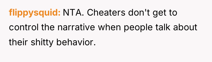 flippysquid NTA. Cheaters don't get to control the narrative when...