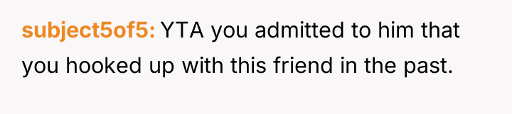 subject5of5 YTA you admitted to him that you hooked up...