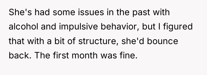 She's had some issues in the past with alcohol and...