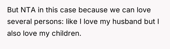 But NTA in this case because we can love several...