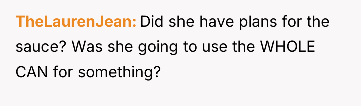 TheLaurenJean Did she have plans for the sauce? Was she...