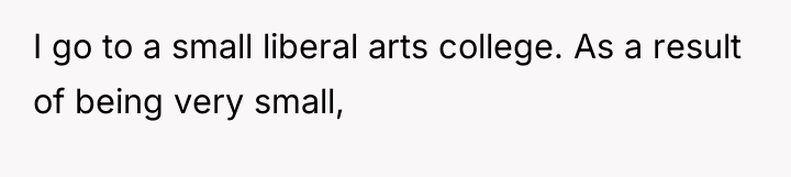 I go to a small liberal arts college. As a...