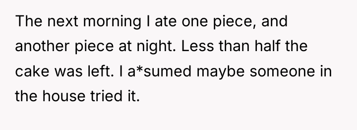 The next morning I ate one piece, and another piece...