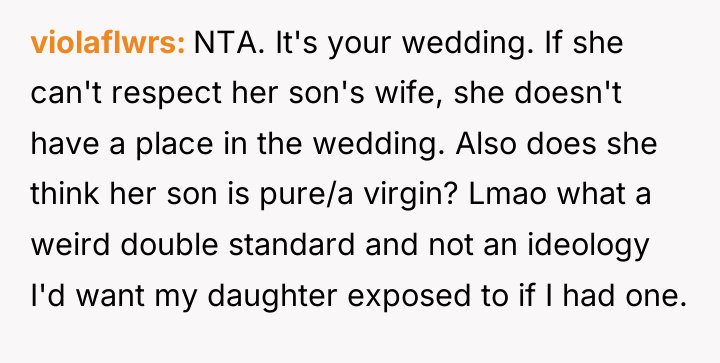 violaflwrs NTA. It's your wedding. If she can't respect her...