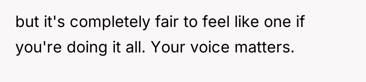 but it's completely fair to feel like one if you're...