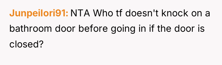 JunpeiIori91 NTA Who tf doesn't knock on a bathroom door...