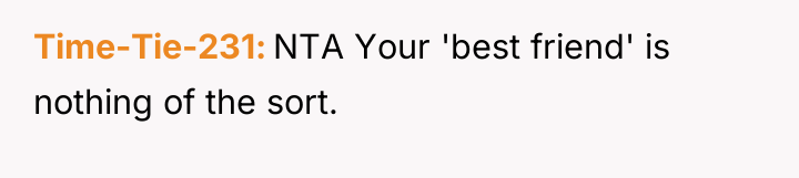 Time-Tie-231 NTA Your 'best friend' is nothing of the sort.