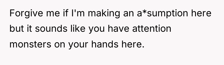 Forgive me if I'm making an a*sumption here but it...