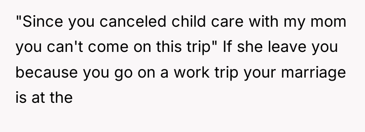 "Since you canceled child care with my mom you can't...