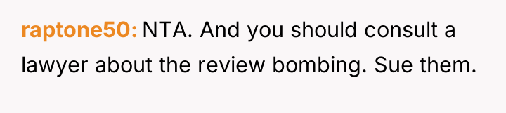 raptone50 NTA. And you should consult a lawyer about the...