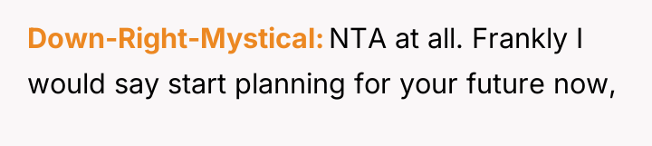 Down-Right-Mystical NTA at all. Frankly I would say start planning...