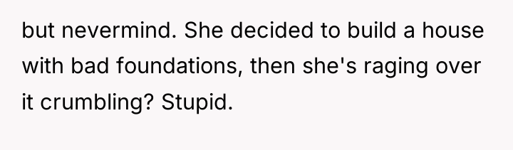 but nevermind. She decided to build a house with bad...