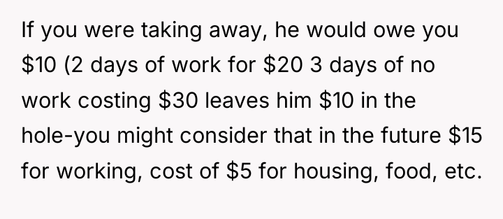 If you were taking away, he would owe you $10...