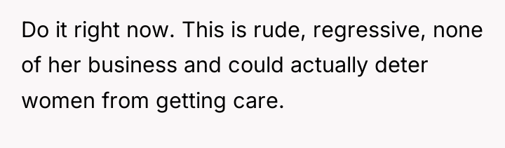 Do it right now. This is rude, regressive, none of...