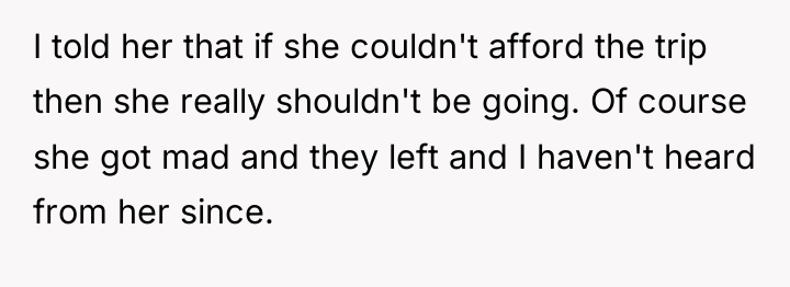 I told her that if she couldn't afford the trip...