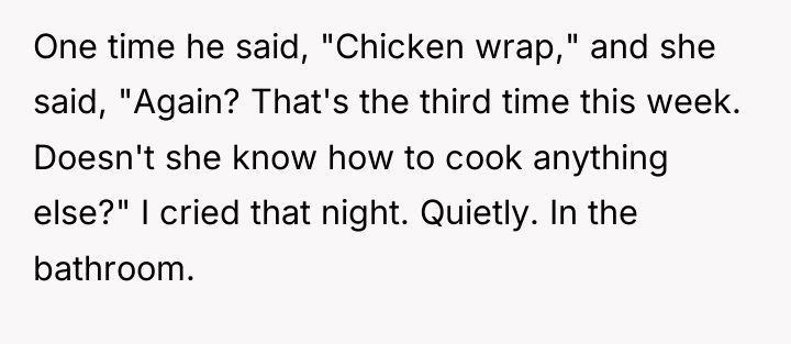 One time he said, "Chicken wrap," and she said, "Again?...