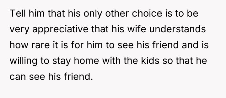 Tell him that his only other choice is to be...