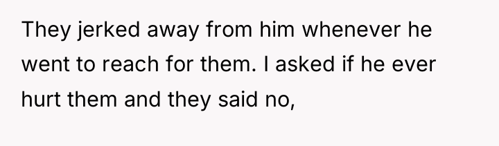 They jerked away from him whenever he went to reach...