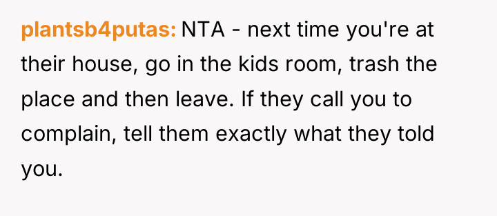plantsb4putas NTA - next time you're at their house, go...