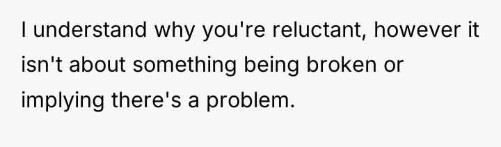I understand why you're reluctant, however it isn't about something...