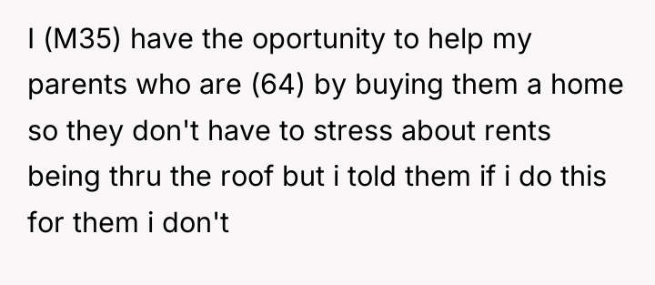 I (M35) have the oportunity to help my parents who...